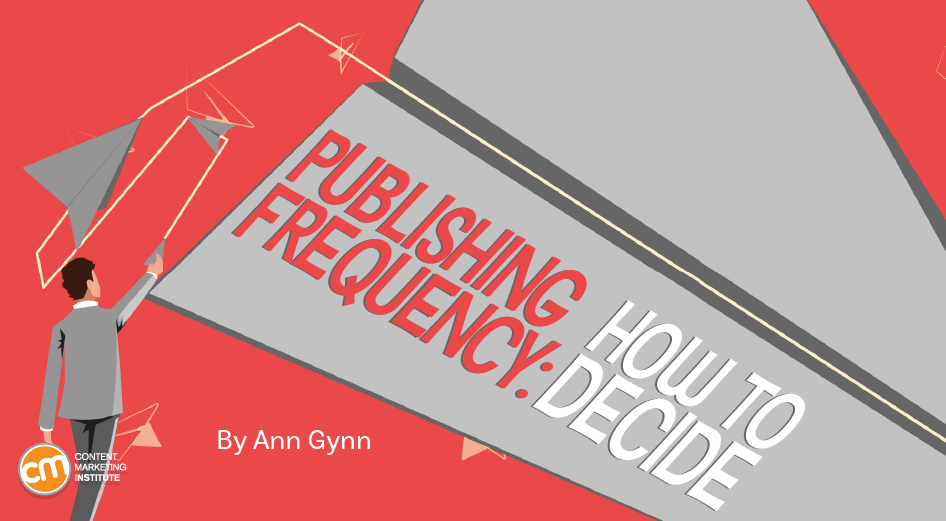 How To Decide the Ideal Publishing Frequency for Social Media, Blogs, Emails, and More