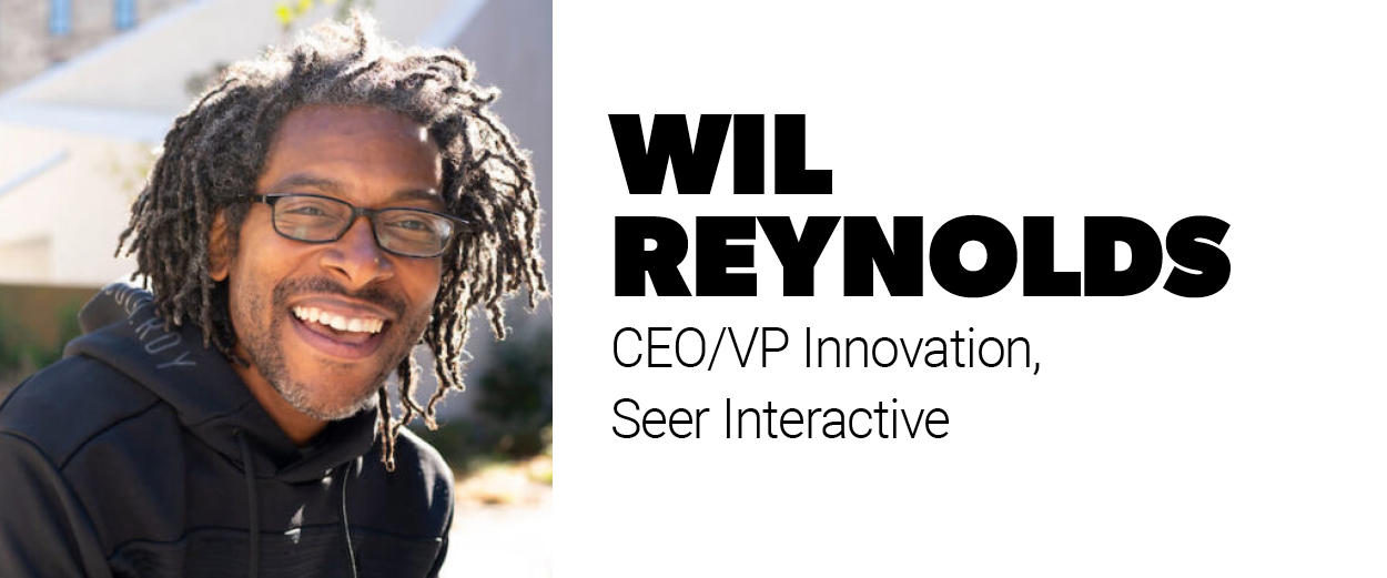 Wil Reynolds, founder and CEO, Seer Interactive