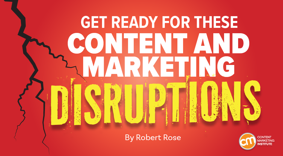 3 Disruptions That Will Shape Your Content and Marketing Strategy in 2025