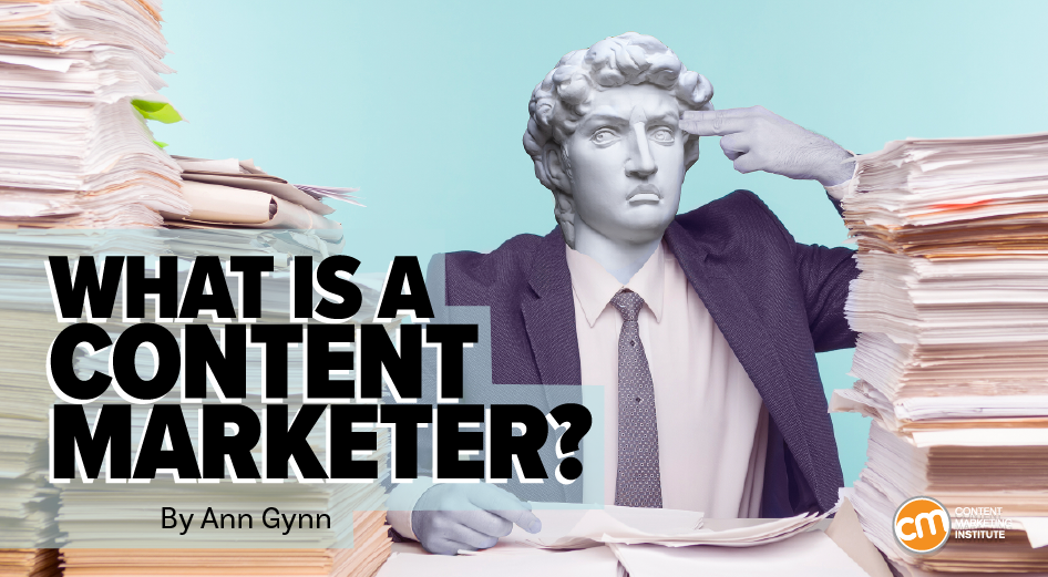 What Is a Content Marketer, Anyway?